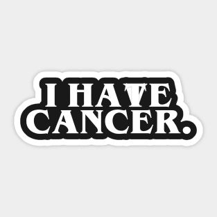 I HAVE / HATE CANCER Sticker